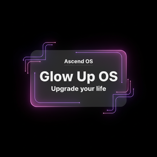 Glow Up OS – Upgrade your life